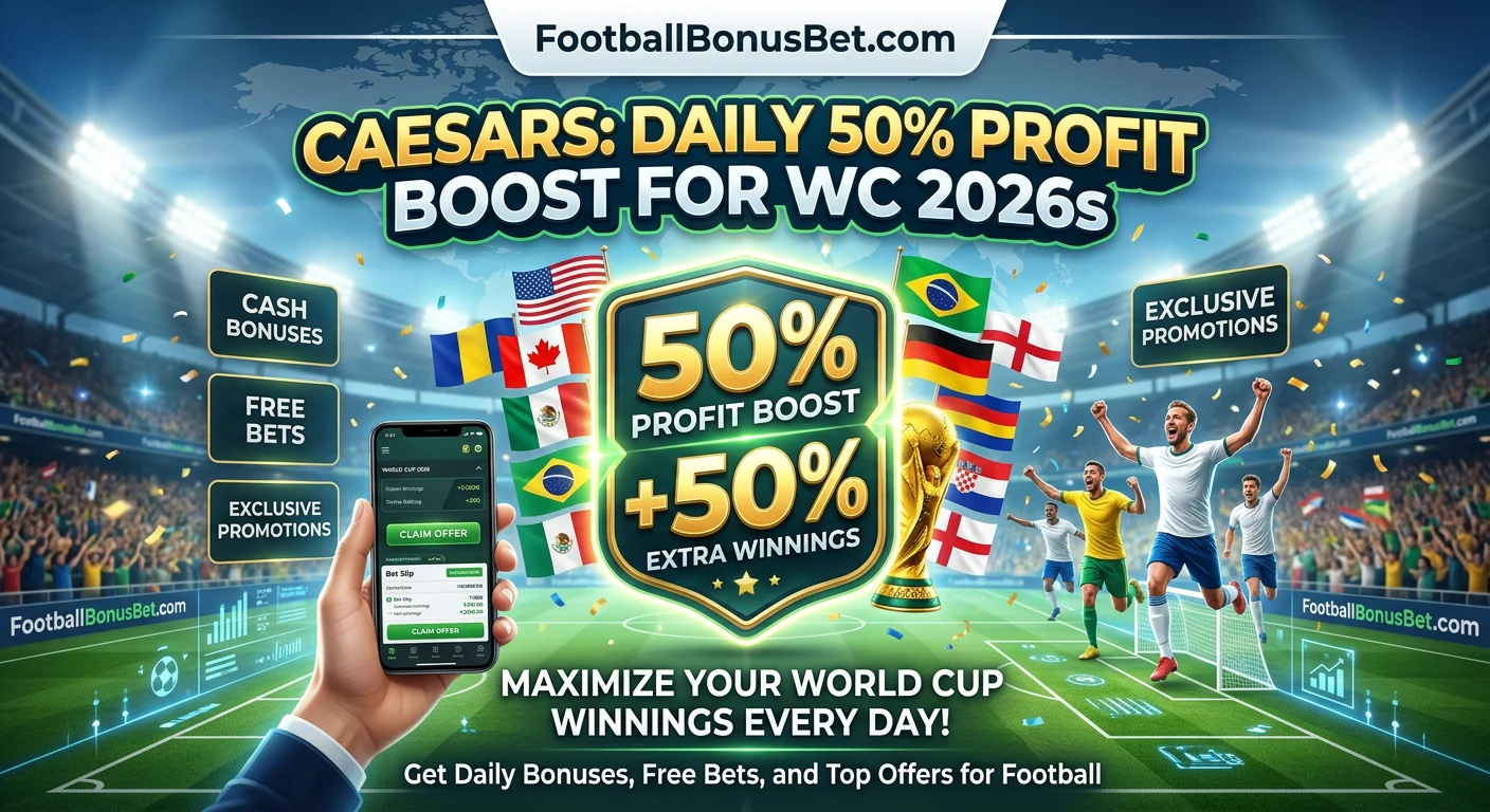 Caesars: Daily 50% Profit Boost for World Cup 2026